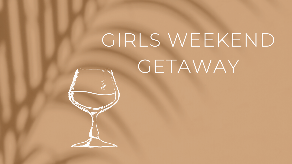 girls weekend getaway