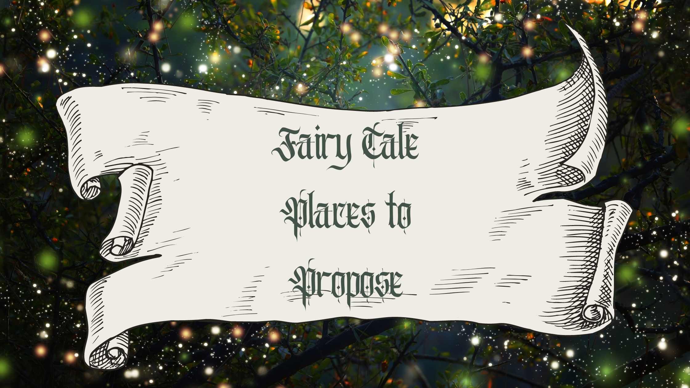 Fairy Tale Places to Propose