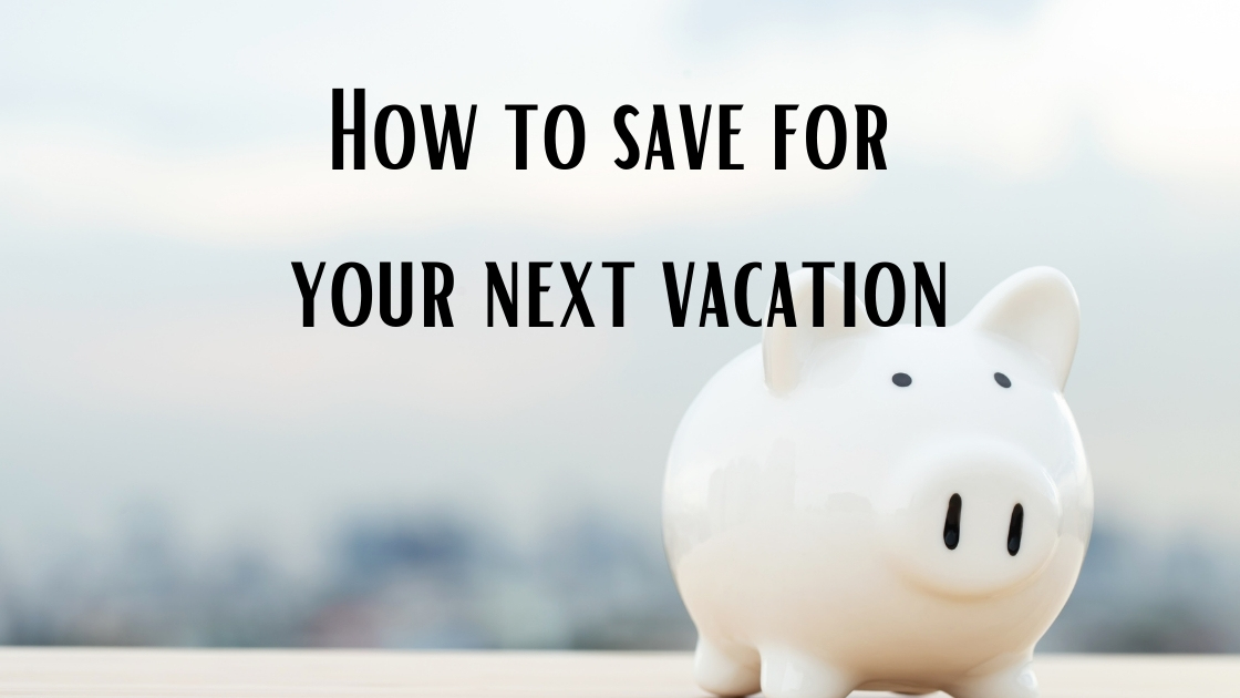 How to save for your next vacation