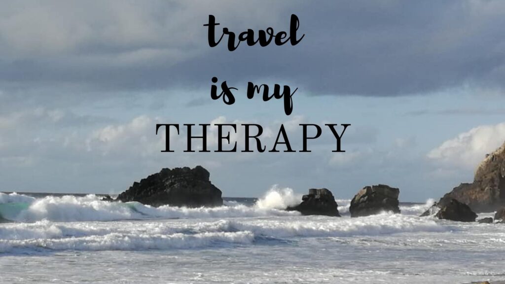 travel is my THERAPY