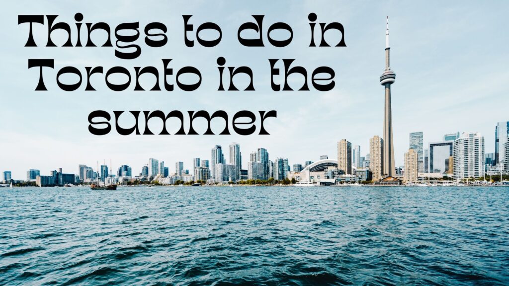 Things to do in Toronto in the summer