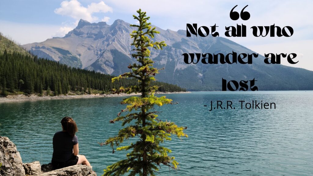 Not all who wander are lost